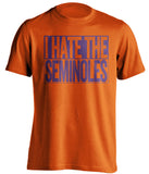 i hate the seminoles clemson tigers orange shirt