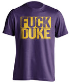 fuck duke purple and gold tshirt uncensored