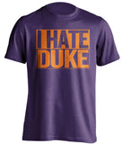 i hate duke purple and orange tshirt