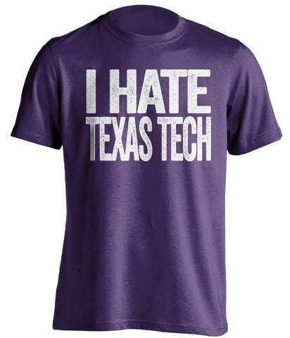 i hate texas tech purple tshirt for tcu fans