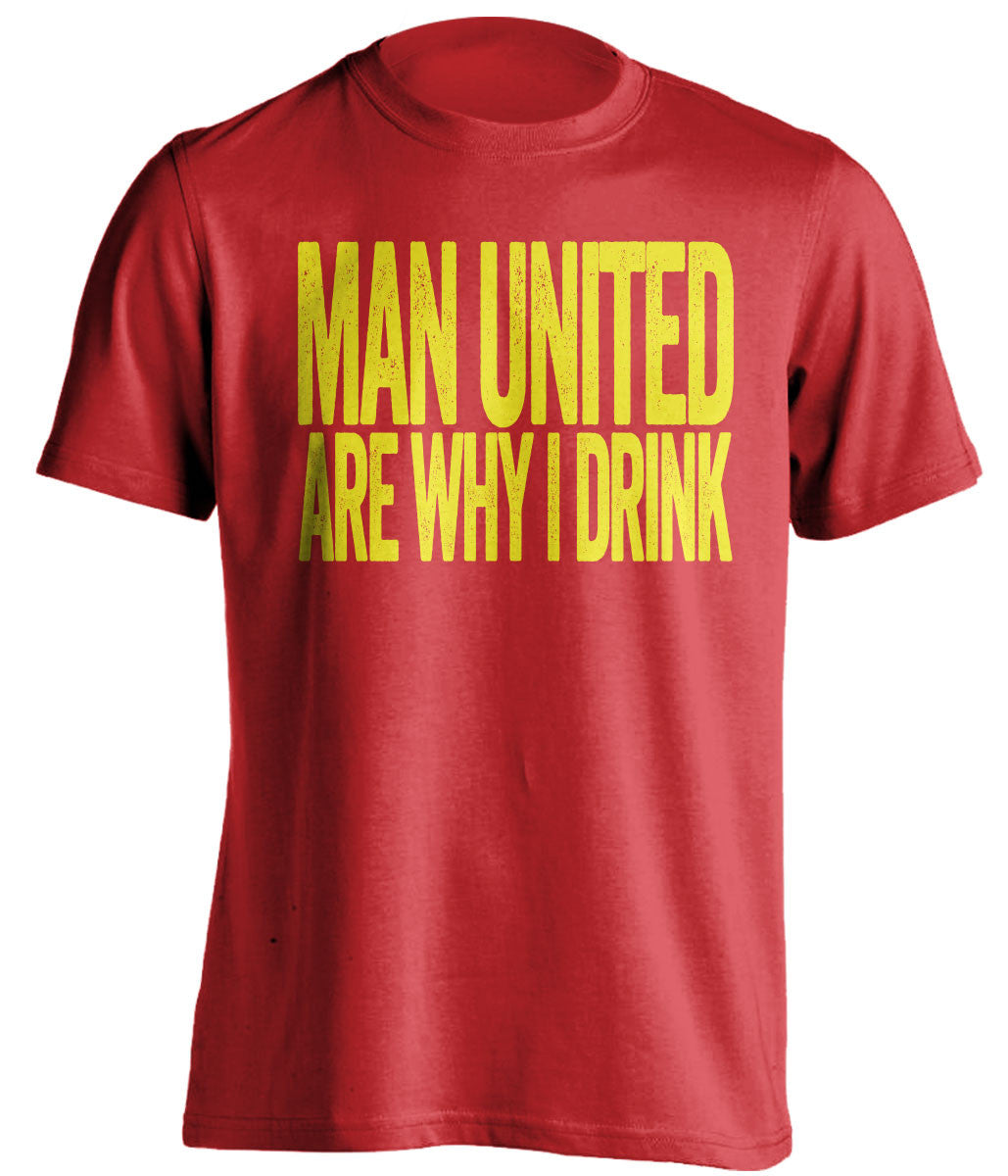 Man United Are Why I Drink Manchester United FC red TShirt