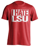 i hate lsu red shirt for ull ragin cajun fans