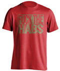 fuck the habs red and old gold tshirt uncensored