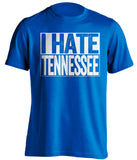 i hate tennessee vols uk kentucky wildcats blue shirt