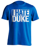 I Hate Duke Kentucky Wildcats blue TShirt