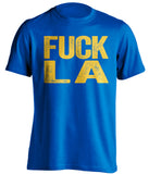 fuck la lakers clippers rams chargers warriors blue tshirt uncensored