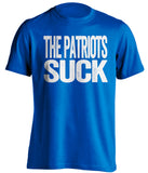 the patriots suck indianapolis colts blue shirt