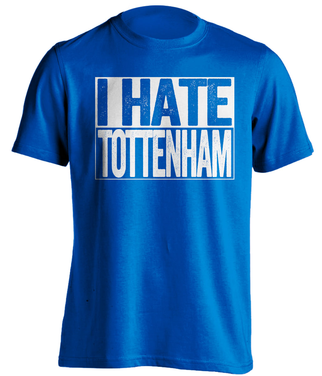 blue shirt that says i hate tottenham in chelsea colors