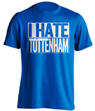 blue shirt that says i hate tottenham in chelsea colors