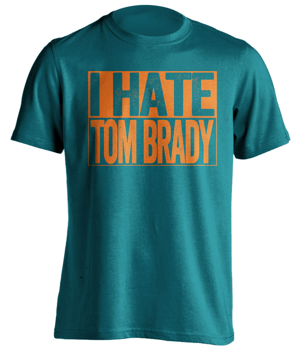 i hate tom brady teal shirt dolphins fan