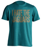 i hate the jaguars jacksonville hate teal tshirt