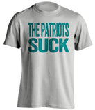 the patriots suck fins miami dolphins grey shirt