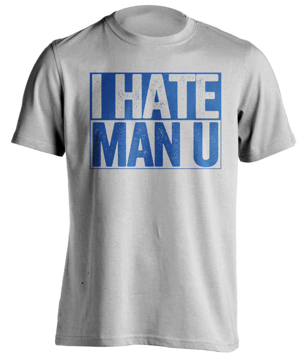 I Hate Man U Everton FC grey TShirt