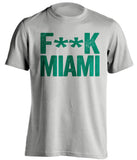 Fuck Miami - Miami Haters Shirt - Green and Old Gold - Text Design - Beef Shirts