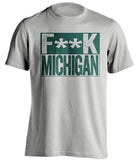 fuck the wolverines michigan state spartans tshirt