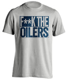 fuck the oilers grey and navy tshirt censored