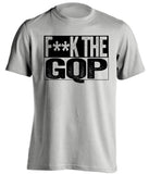 fuck the gqp democrat liberal censored grey shirt