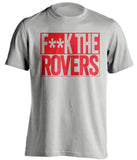 F**K THE ROVERS Bristol City FC grey TShirt