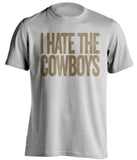 i hate the cowboys new orleans saints fan grey shirt