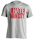 I Hate Man City Manchester United FC grey TShirt