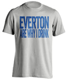 Everton Are Why I Drink - Everton FC T-Shirt