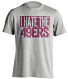 i hate the 49ers grey shirt arizona cardinals fan