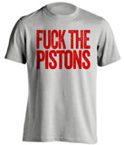 fuck the pistons grey tshirt uncensored chicago bulls fan shirt