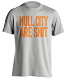 hull city are shit hull city tigers grey shirt