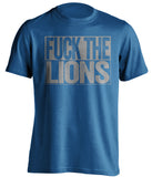 fuck the lions detroit fans blue tshirt uncensored