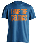 i hate the celtics new york knicks blue shirt