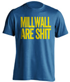 millwall are shit leeds united fan blue shirt