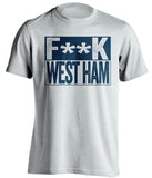 F**K WEST HAM Millwall FC white TShirt