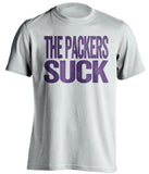 packers suck minnesota vikinings vikes white shirt