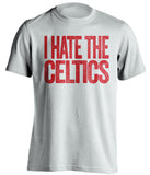 i hate the celtics chicago bulls fan white shirt