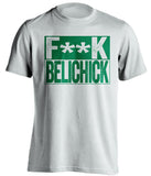 fuck belichick white and green tshirt censored