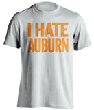 i hate auburn white tshirt for tennessee fans