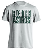 fuck the astros oakland a's white shirt uncensored