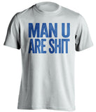 man u are shit everton fc white shirt