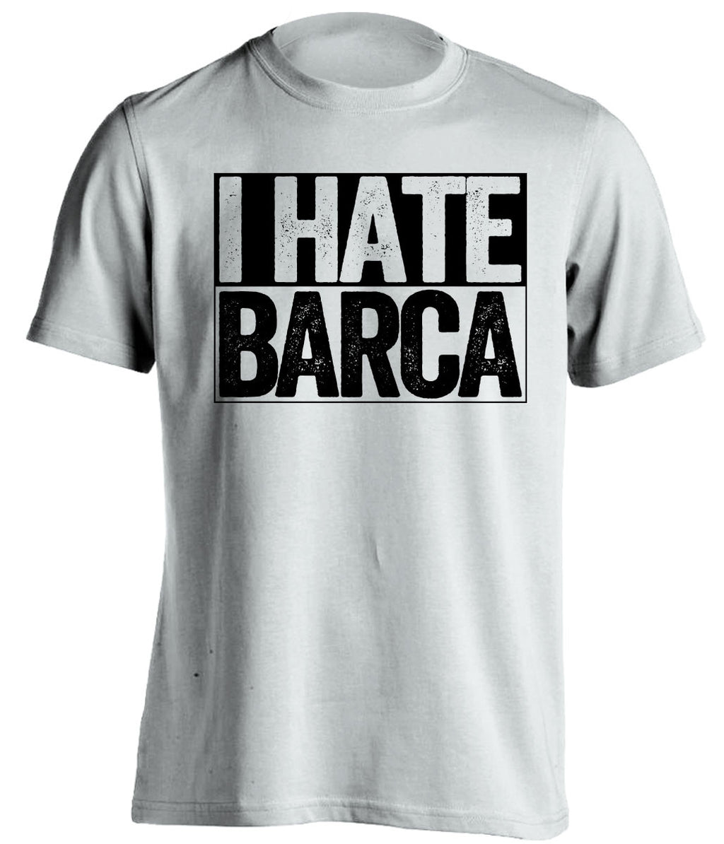 i hate barca white shirt