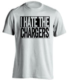 I Hate The Chargers Oakland Raiders white TShirt