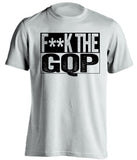 fuck the gqp democrat liberal censored white shirt