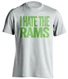 i hate the rams white tshirt seattle seahawks fans