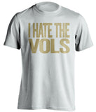 i hate the vols white and old gold tshirt vanderbilt 