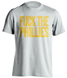 fuck the phillies pittsburgh pirates white tshirt uncensored