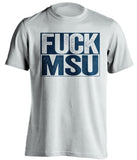 fuck msu michigan wolverines white shirt uncensored