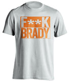 fuck brady white and orange tshirt censored