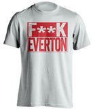 F**K EVERTON Liverpool FC white TShirt