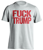 fuck trump white tshirt with red text uncensored
