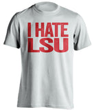 i hate lsu white tshirt for ole miss rebs fans