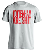 tottenham are shit white arsenal fc shirt